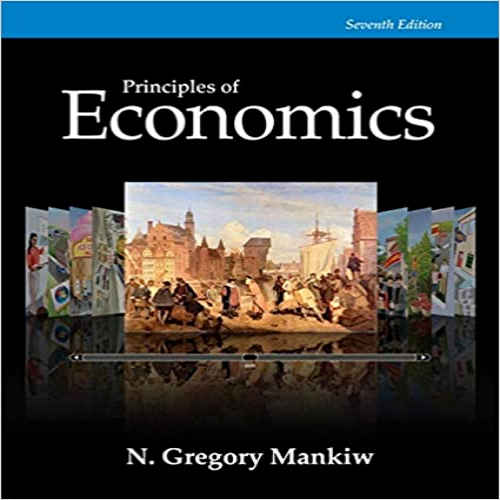 Test Bank for Principles of Economics 7th Edition Mankiw 128516587X 9781285165875