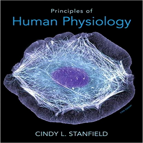 Test Bank for Principles of Human Physiology 5th Edition Stanfield 0321819349 9780321819345
