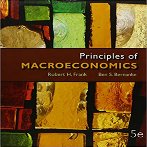  Test Bank for Principles of Macroeconomics 5th Edition Frank Bernanke 0077318501 9780077318505