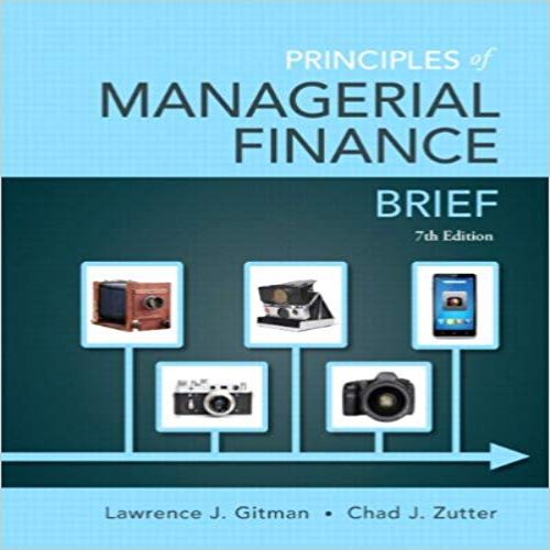 Test Bank for Principles of Managerial Finance Brief 7th Edition Gitman Zutter 0133546403 9780133546408