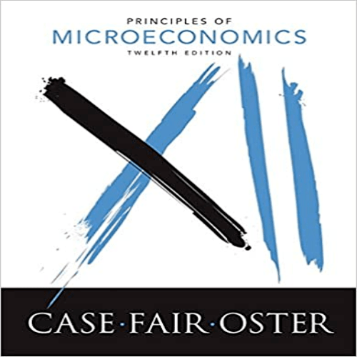 Test Bank for Principles of Microeconomics 12th Edition Case Fair Oster 0134078810 9780134078816