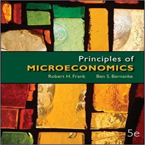 Test Bank for Principles of Microeconomics 5th Edition Frank Bernanke 007731851X 9780077318512