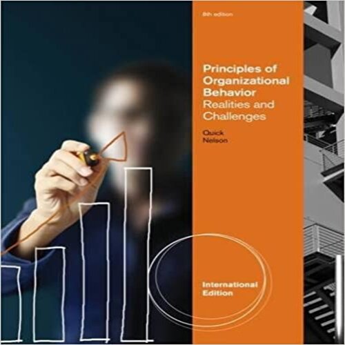 Test Bank for Principles of Organizational Behavior Realities and Challenges 6th Edition Quick 1111969701 9781111969707