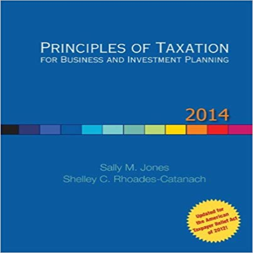 Test Bank for Principles of Taxation for Business and Investment Planning 17th Edition Jones Catanach 0077862317 9780077862312