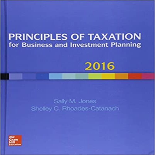 Test Bank for Principles of Taxation for Business and Investment Planning 2016 19th Edition Jones Rhoades-Catanach 1259549259 9781259549250