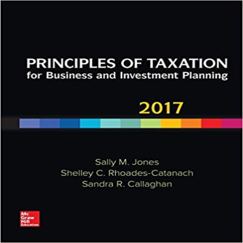 Test Bank for Principles of Taxation for Business and Investment Planning 20th Edition Jones Catanach Callaghan 1259572420 9781259572425