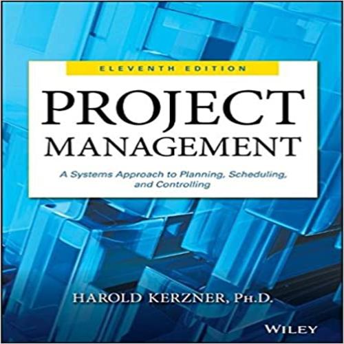 Test Bank for Project Management A Systems Approach to Planning Scheduling and Controlling 11th Edition Kerzner 1118022270 9781118022276