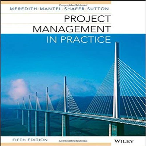 Test Bank for Project Management in Practice 5th Edition Meredith Mantel Shafer Sutton 1118674669 9781118674666