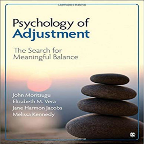 Test Bank for Psychology of Adjustment The Search for Meaningful Balance 1st Edition Moritsugu Vera Jacobs Kennedy 1483319288 9781483319285