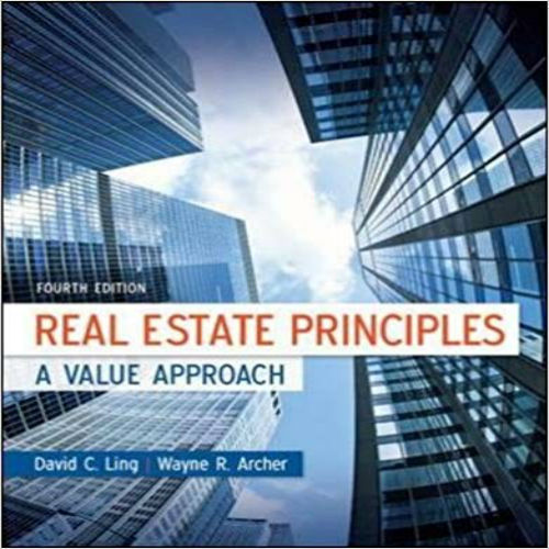 Test Bank for Real Estate Principles A Value Approach 4th Edition Ling Archer 0073377341 9780073377346