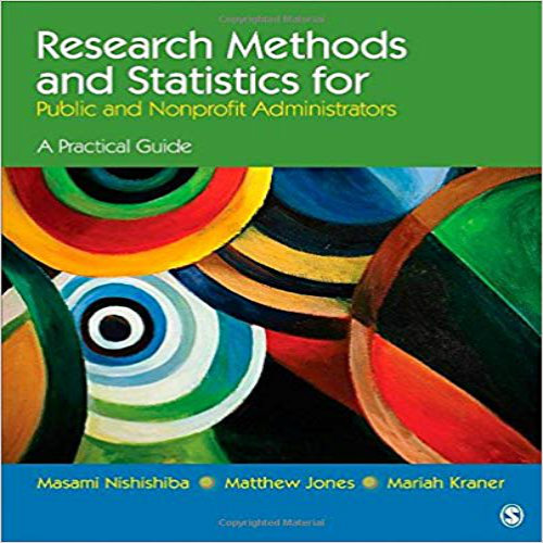 Test Bank for Research Methods and Statistics for Public and Nonprofit Administrators 1st Edition Nishishiba Jones Kraner 1452203520 9781452203522