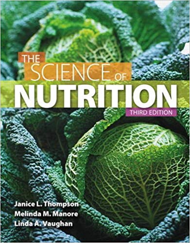 Test Bank for Science of Nutrition 3rd Edition Thompson Manore Vaughan 0321832000 9780321832009
