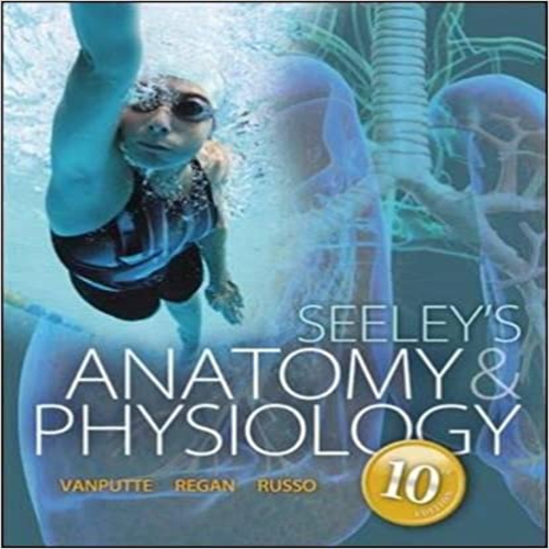 Test Bank for Seeleys Anatomy and Physiology 10th Edition VanPutte Regan Russo Tate Stephens Seeley 0073403636 9780073403632