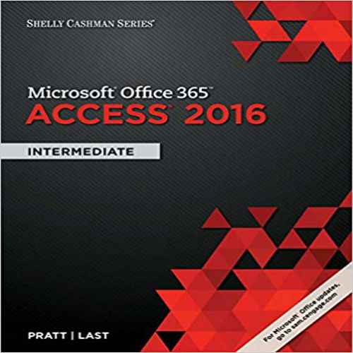 Test Bank for Shelly Cashman Series Microsoft Office 365 and Access 2016 Intermediate 1st Edition Pratt Last 1337251216 9781337251211