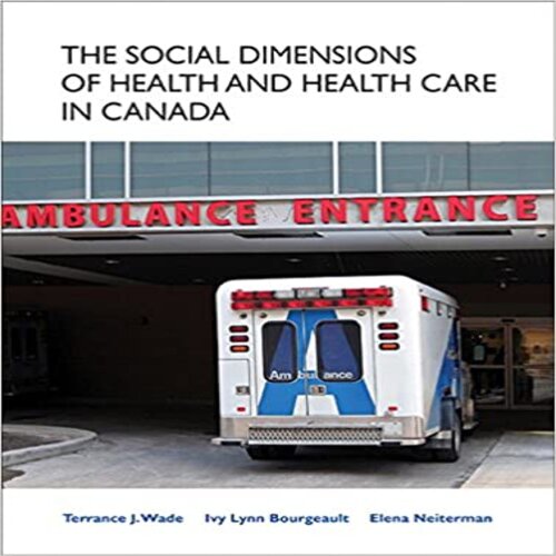  Test Bank for Social Dimensions of Health and Health Care in Canada Canadian 1st Edition Wade Bourgeault 0132088118 9780132088114