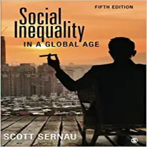 Test Bank for Social Inequality in a Global Age 5th Edition Sernau 1483373975 9781483373973