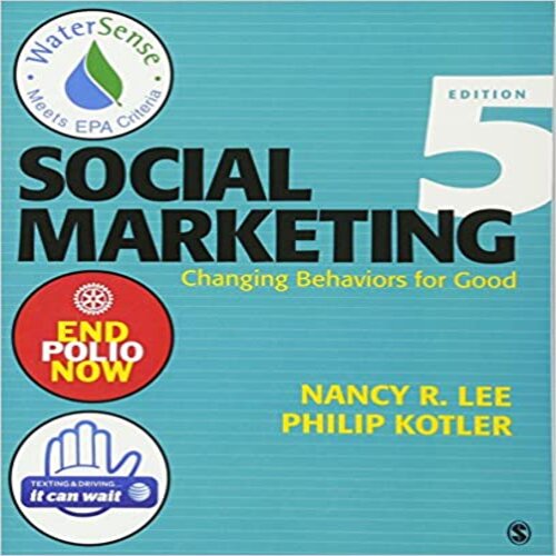 Test Bank for Social Marketing Changing Behaviors for Good 5th Edition Lee and Kotler 1452292140 9781452292144