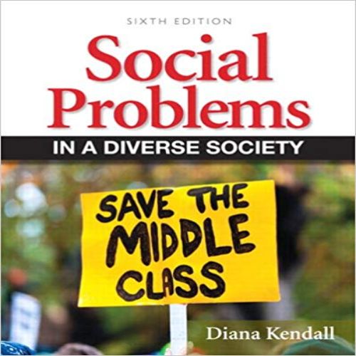 Test Bank for Social Problems in a Diverse Society 6th Edition by Diana Kendall 0205152902 9780205152902