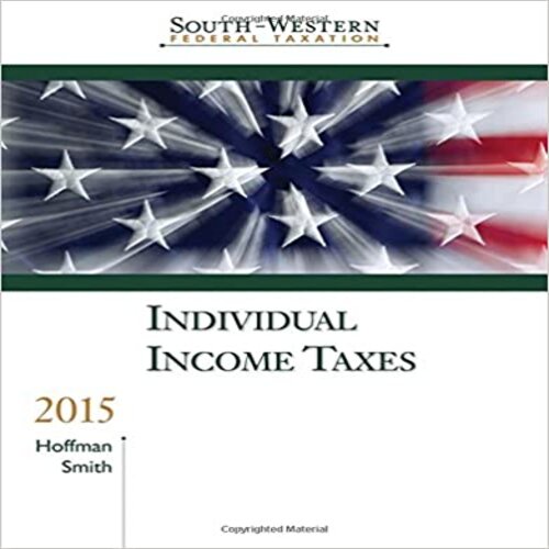 Test Bank for South-Western Federal Taxation 2015 Individual Income Taxes 38th Edition Hoffman Smith 1285438841 9781285438849