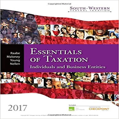 Test Bank for South Western Federal Taxation 2017 Essentials of Taxation Individuals and Business Entities 20th Edition Raabe Maloney Young Nellen 130587482X 9781305874824