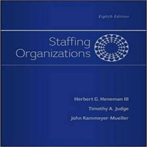 Test Bank for Staffing Organizations 8th Edition Heneman Judge Mueller 0077862414 9780077862411