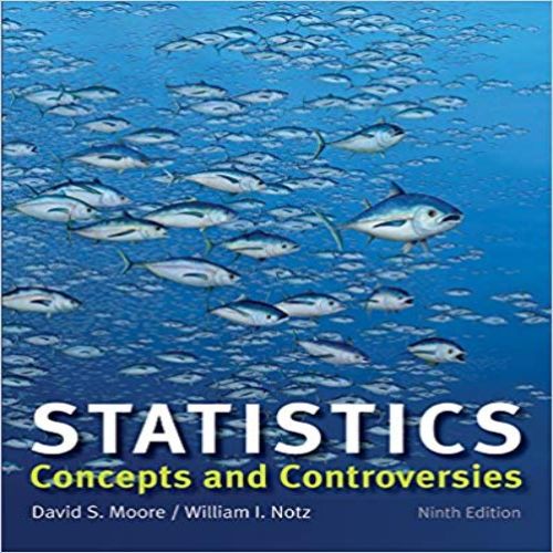 Test Bank for Statistics Concepts and Controversies 9th Edition Moore Notz 1464192936 9781464192937