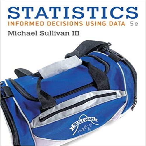 Test Bank for Statistics Informed Decisions Using Data 5th Edition Sullivan III 9780134133539