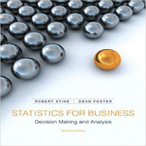 Test Bank for Statistics for Business Decision Making and Analysis 2nd Edition Stine Foster 0321836510 9780321836519