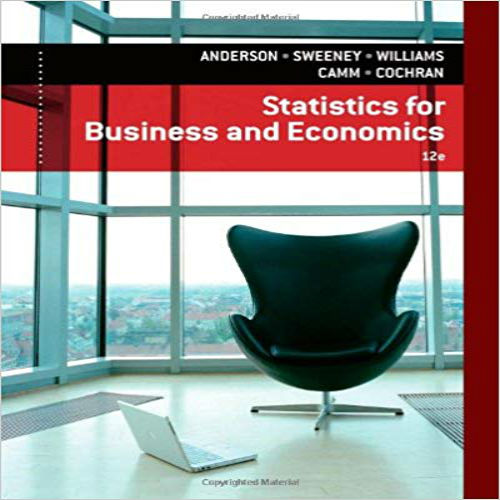 Test Bank for Statistics for Business and Economics 12th Edition Anderson Sweeney Williams Camm Cochran 1133274536 9781133274537