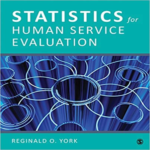 Test Bank for Statistics for Human Service Evaluation 1st Edition York 1483386694 9781483386690