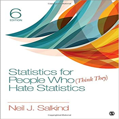 Test Bank for Statistics for People Who Think They Hate Statistics 6th Edition Salkind 1506333834 9781506333830