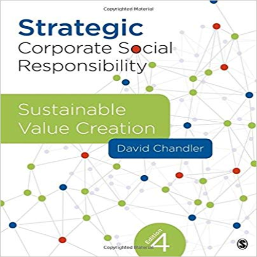 Test Bank for Strategic Corporate Social Responsibility Sustainable Value Creation 4th Edition Chandler 1506310990 9781506310992