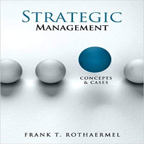 Test Bank for Strategic Management Concepts and Cases 1st Edition Rothaermel 0078112737 9780078112737