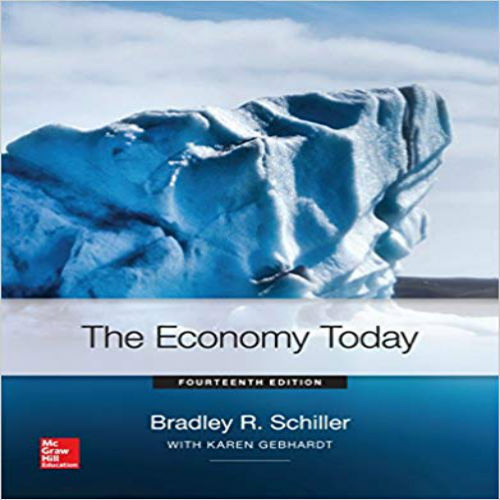 Test Bank for The Economy Today 14th Edition by Schiller Gebharbt ISBN 0078021863 9780078021862