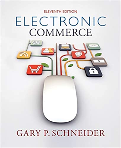 Test Bank for Electronic Commerce 11th Edition by Schneider ISBN 128542543X 9781285425436