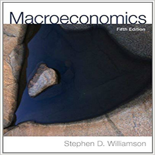 Test bank for Macroeconomics 5th Edition Williamson 0132991330 9780132991339