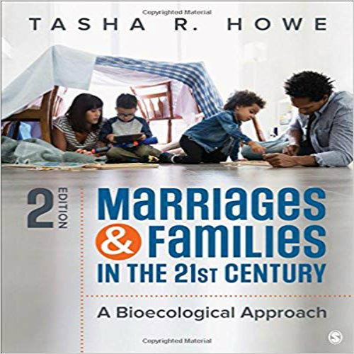 Test bank for Marriages and Families in the 21st Century A Bioecological Approach 2nd Edition Howe 1506340962 9781506340968