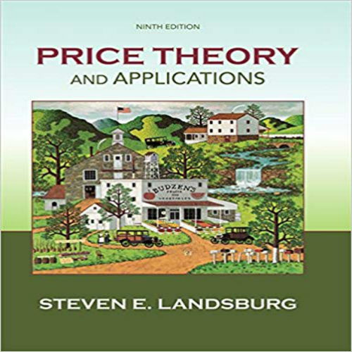 Test bank for Price Theory and Applications 9th Edition Landsburg 1285423526 9781285423524 