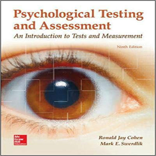 Test bank for Psychological Testing and Assessment 9th Edition Cohen Swerdlik 1259870502 9781259870507