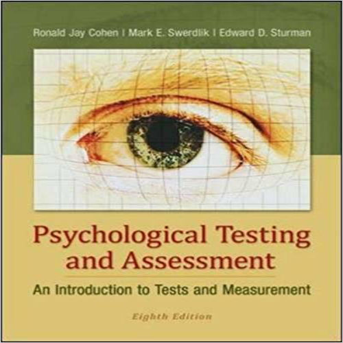 Test bank for Psychological Testing and Assessment An Introduction to Tests and Measurement 8th Edition Cohen Swerdlik Sturman 0078035309 9780078035302