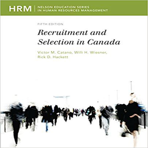 Test bank for Recruitment and Selection in Canada Canadian 5th Edition Catano Wiesner Hackett 0176504370 9780176504373