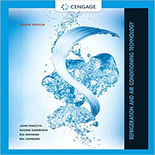 Test bank for Refrigeration and Air Conditioning Technology 8th Edition Tomczyk Silberstein Whitman Johnson 1305578295 9781305578296